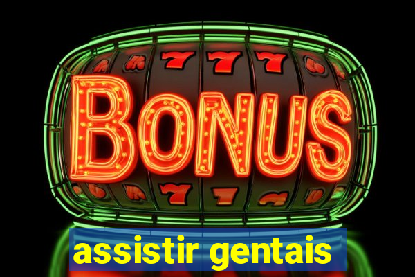 assistir gentais